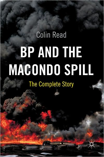 BP and the Macondo Spill: The Complete Story