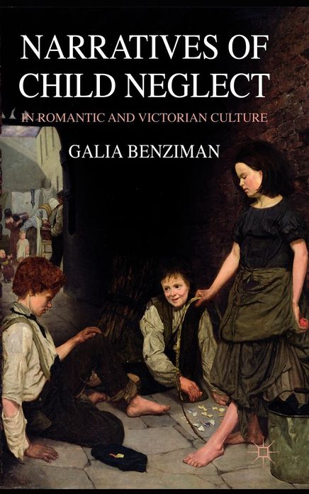 Narratives of Child Neglect in Romantic and Victorian Culture
