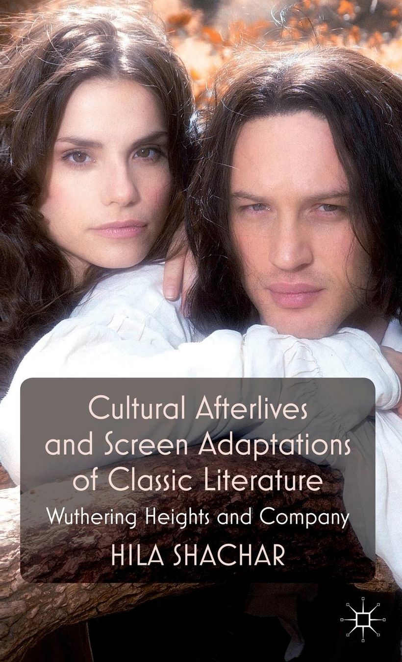 Cultural Afterlives and Screen Adaptations of Classic Literature: Wuthering Heights and Company