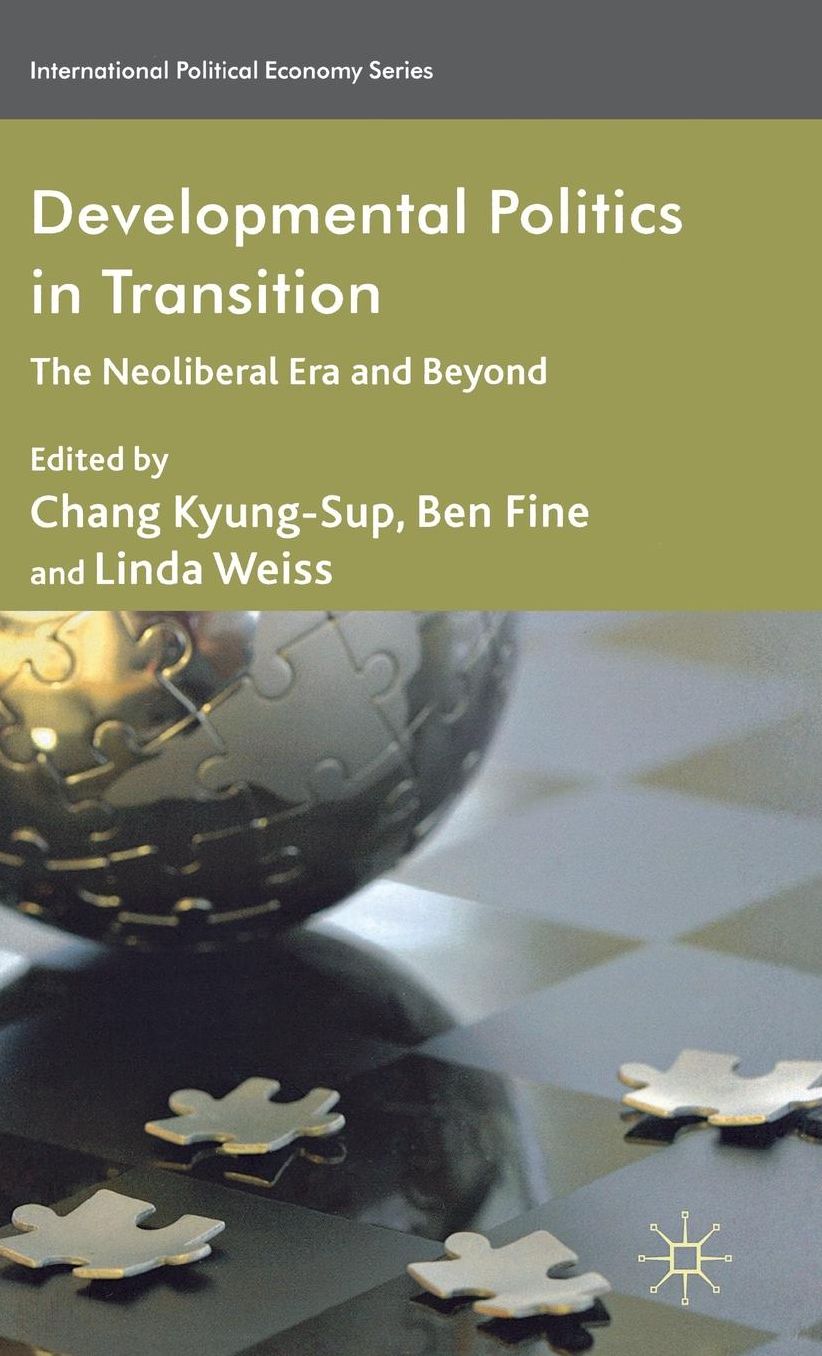 Developmental Politics in Transition: The Neoliberal Era and Beyond