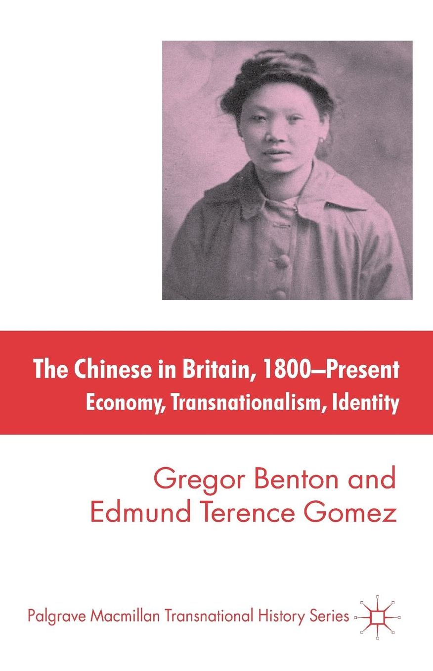 The Chinese in Britain, 1800 - Present: Economy, Transnationalism, Identity