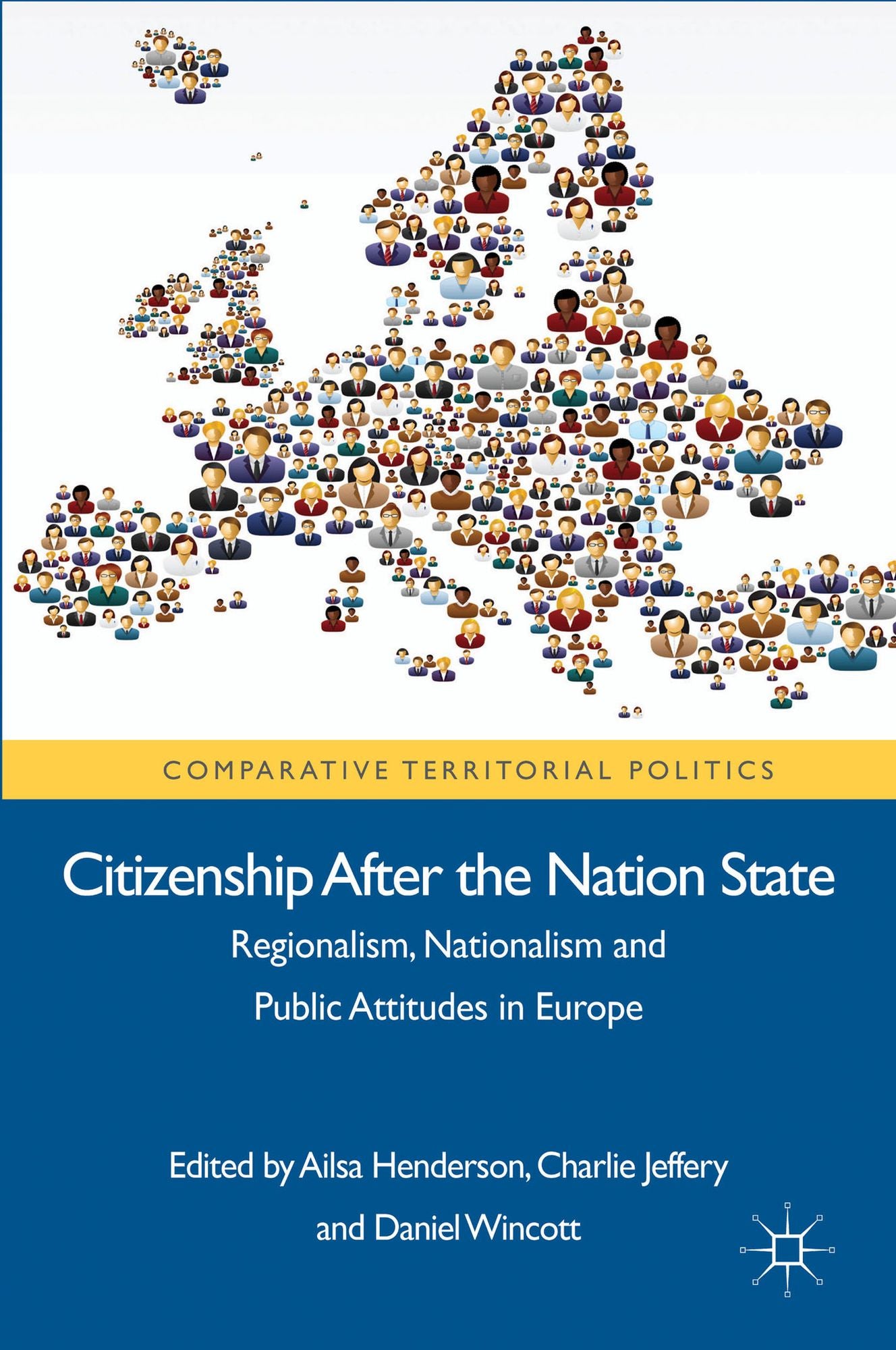 Citizenship after the Nation State: Regionalism, Nationalism and Public Attitudes in Europe