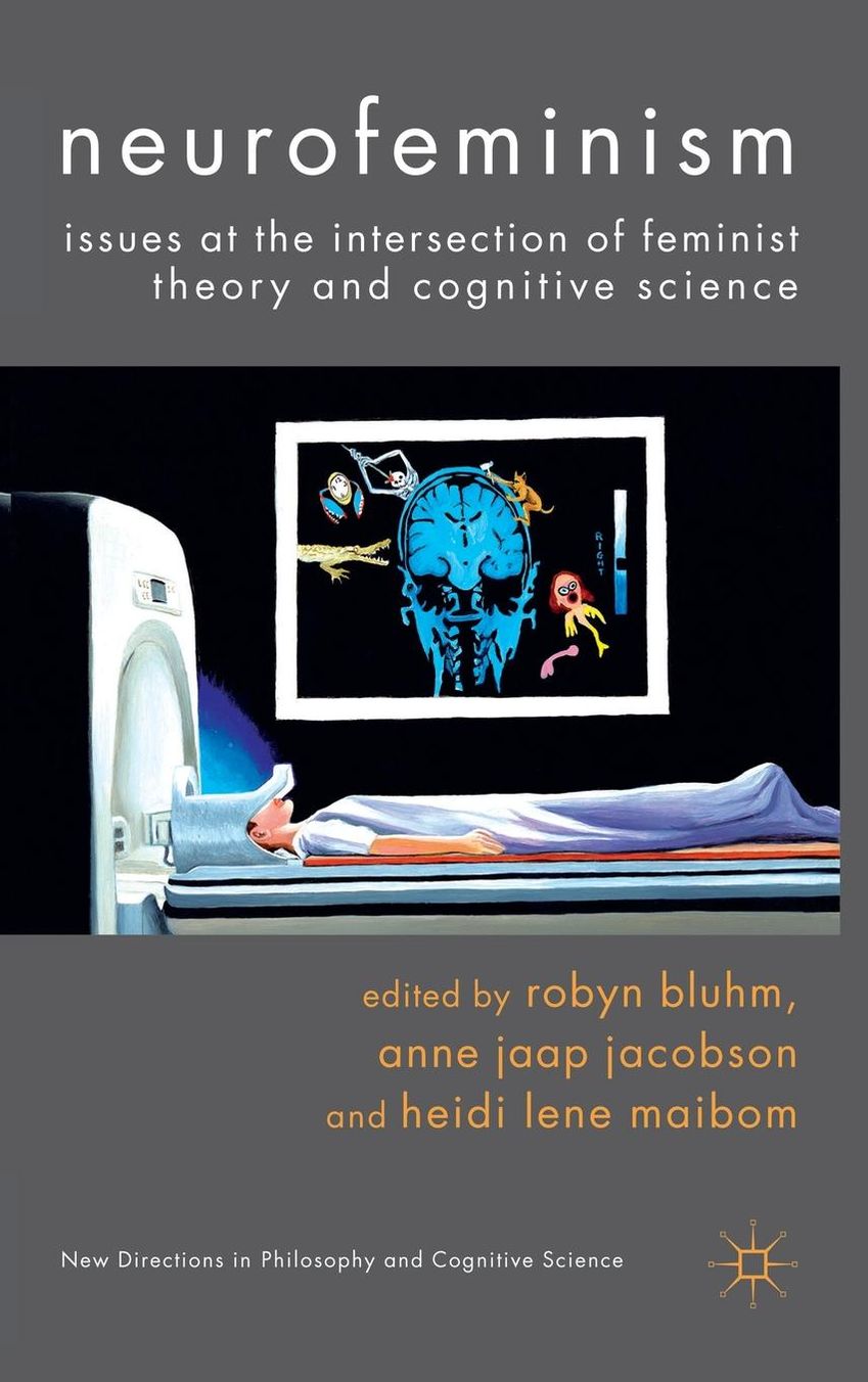 Neurofeminism: Issues at the Intersection of Feminist Theory and Cognitive Science