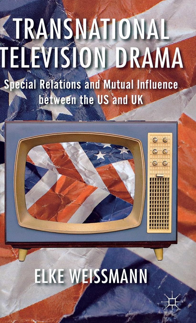 Transnational Television Drama: Special Relations and Mutual Influence between the US and UK