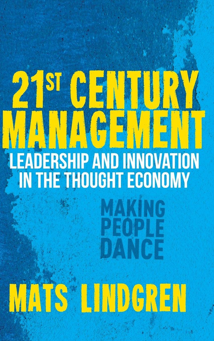 21st Century Management: Leadership and Innovation in the Thought Economy