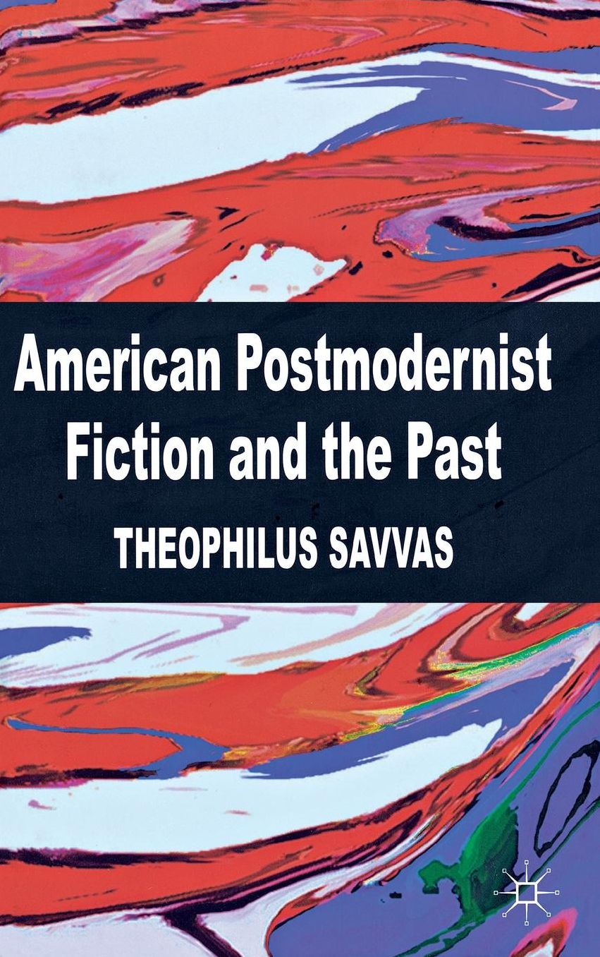 American Postmodernist Fiction and the Past