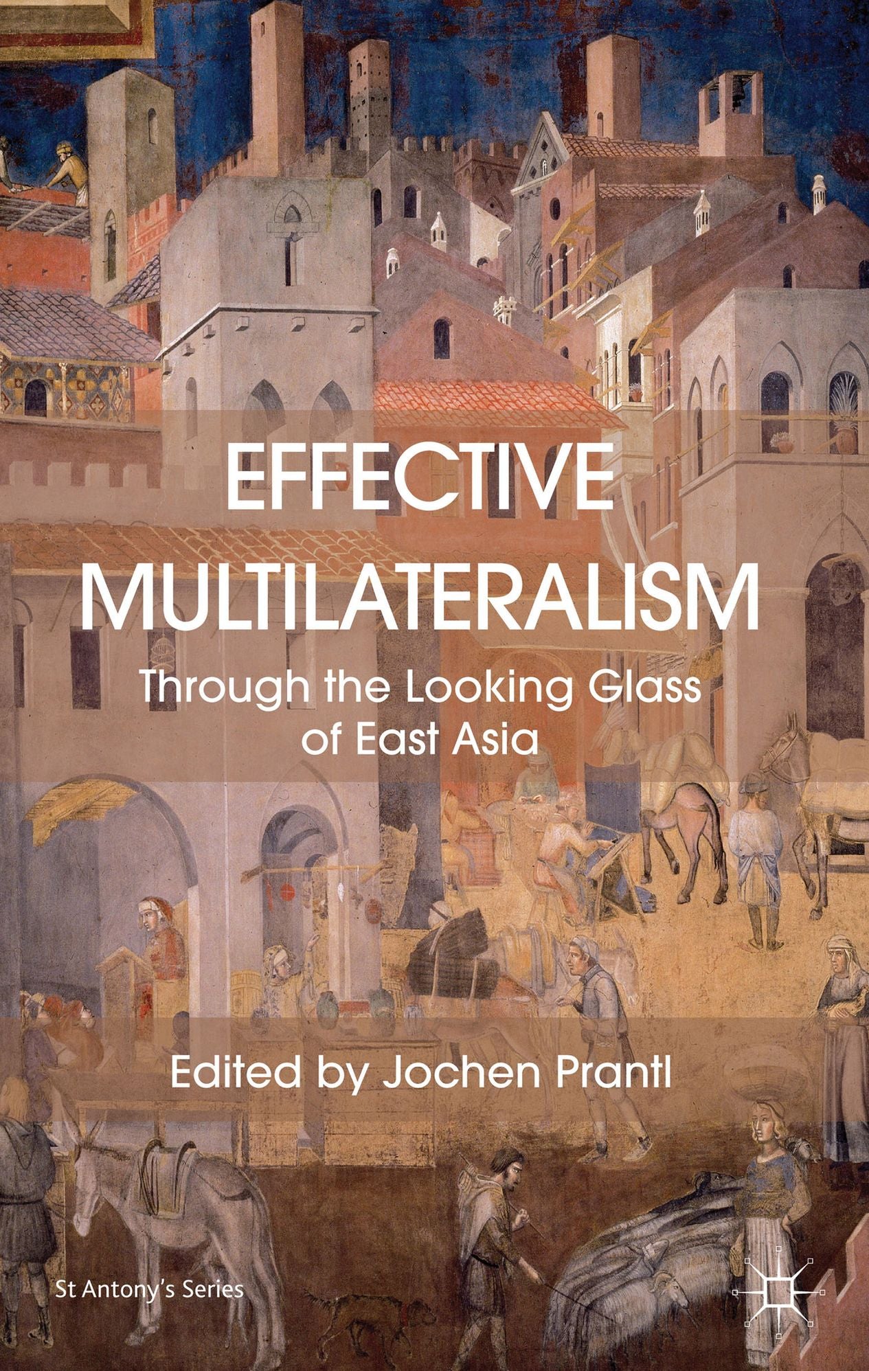 Effective Multilateralism: Through the Looking Glass of East Asia