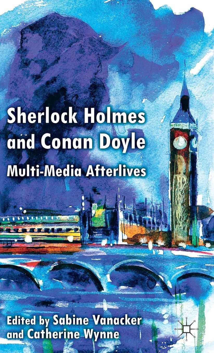 Sherlock Holmes and Conan Doyle: Multi-Media Afterlives