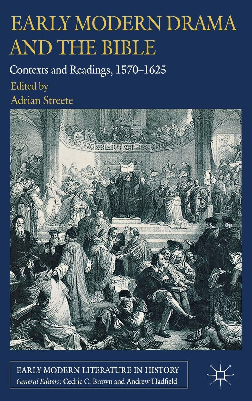 Early Modern Drama and the Bible: Contexts and Readings, 1570-1625