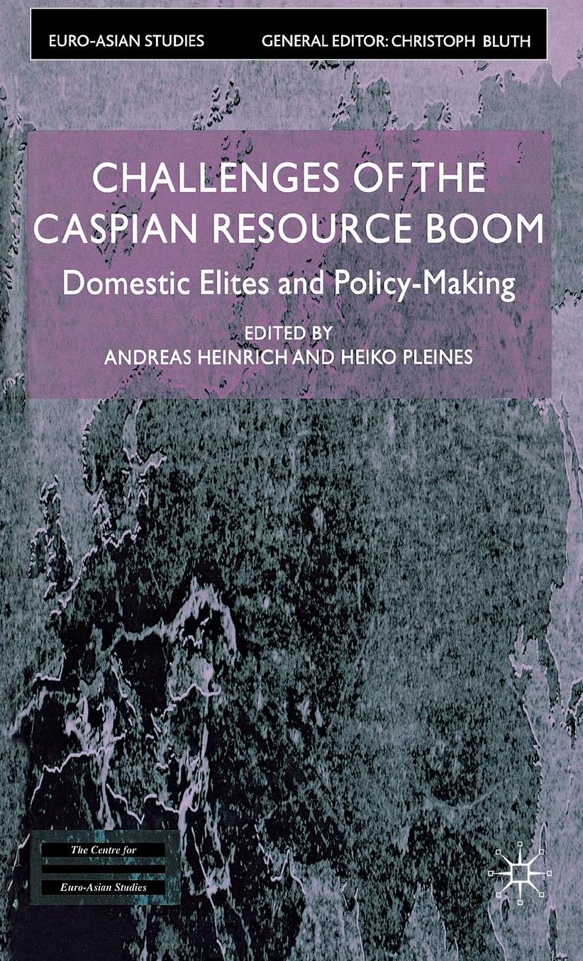 Challenges of the Caspian Resource Boom: Domestic Elites and Policy-making