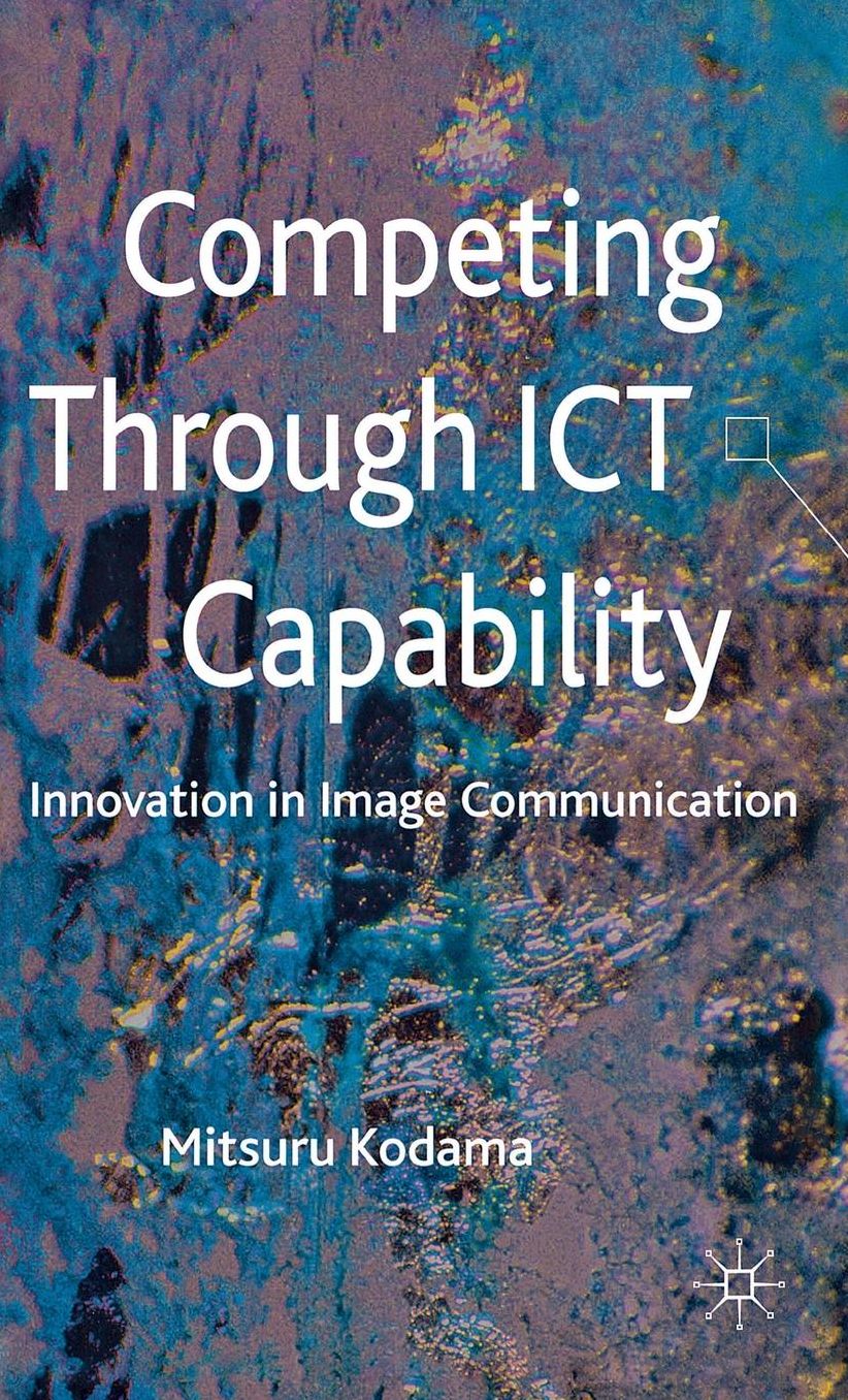Competing through ICT Capability: Innovation in Image Communication