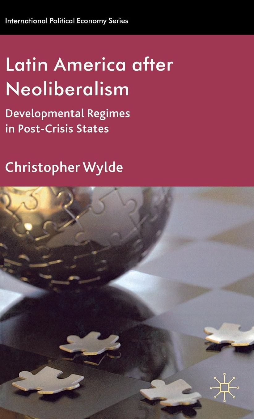 Latin America After Neoliberalism: Developmental Regimes in Post-Crisis States