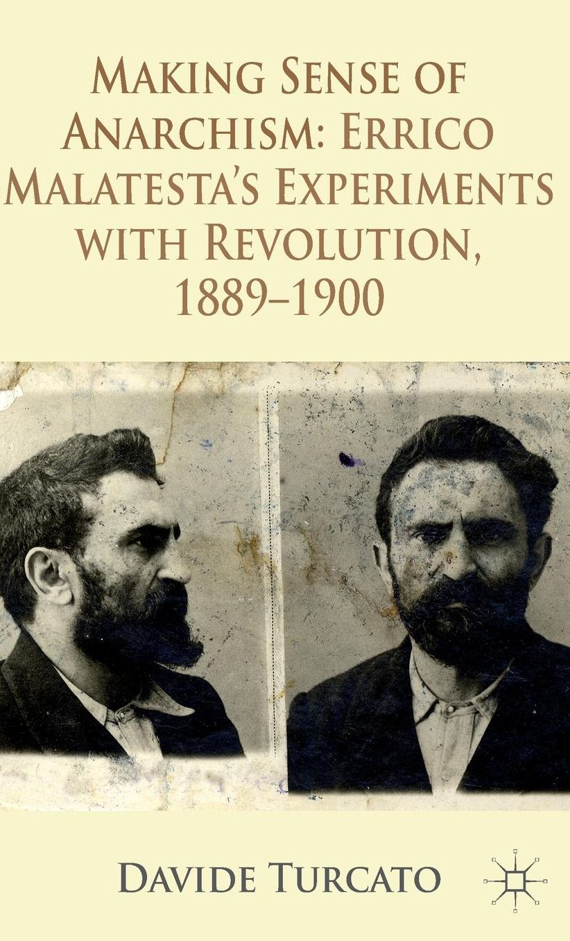 Making Sense of Anarchism: Errico Malatesta's Experiments with Revolution, 1889-1900