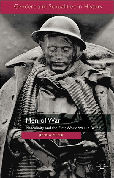 Men of War: Masculinity and the First World War in Britain