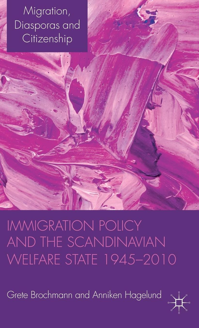 Immigration Policy and the Scandinavian Welfare State 1945-2010