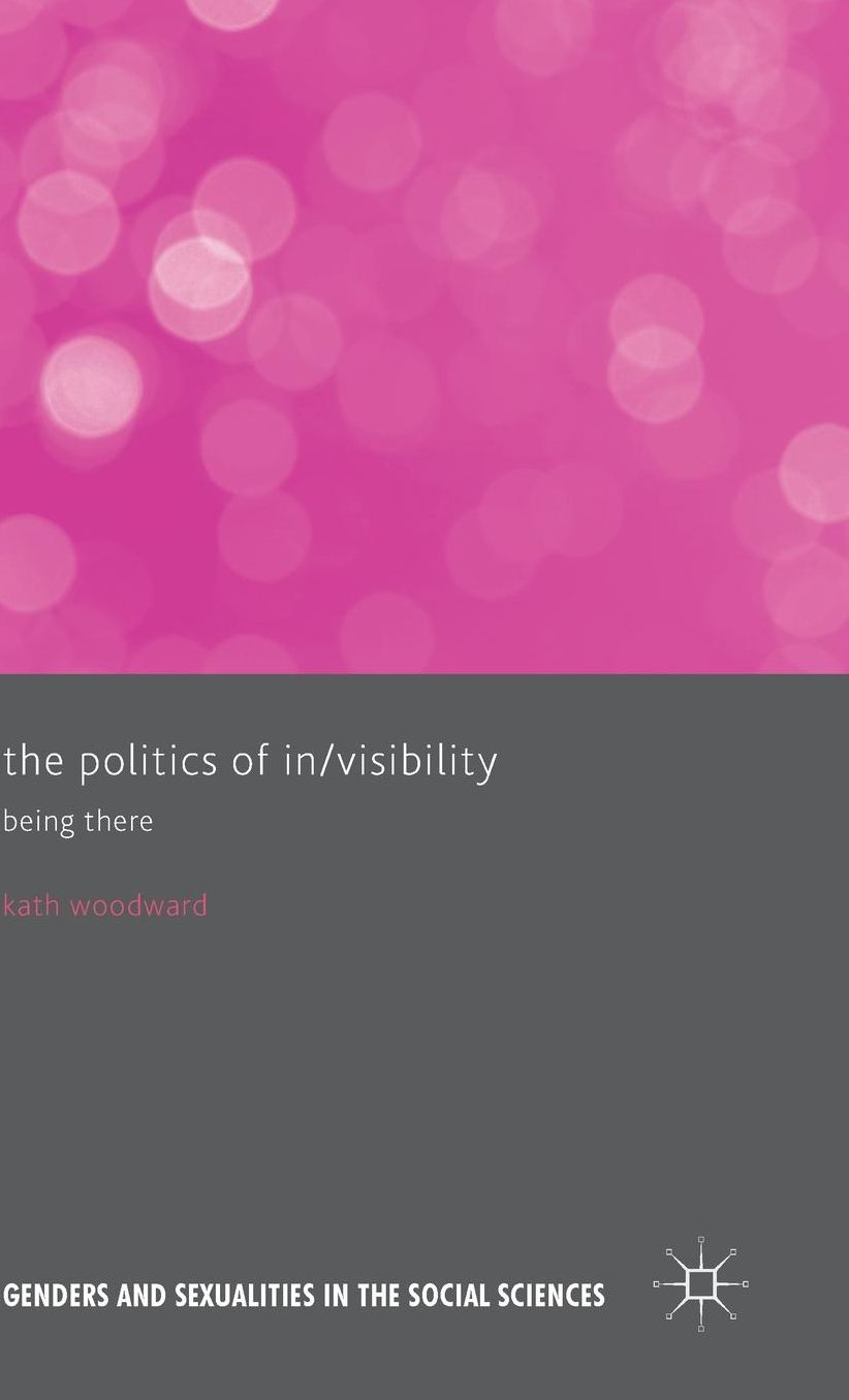 The Politics of In/Visibility: Being There