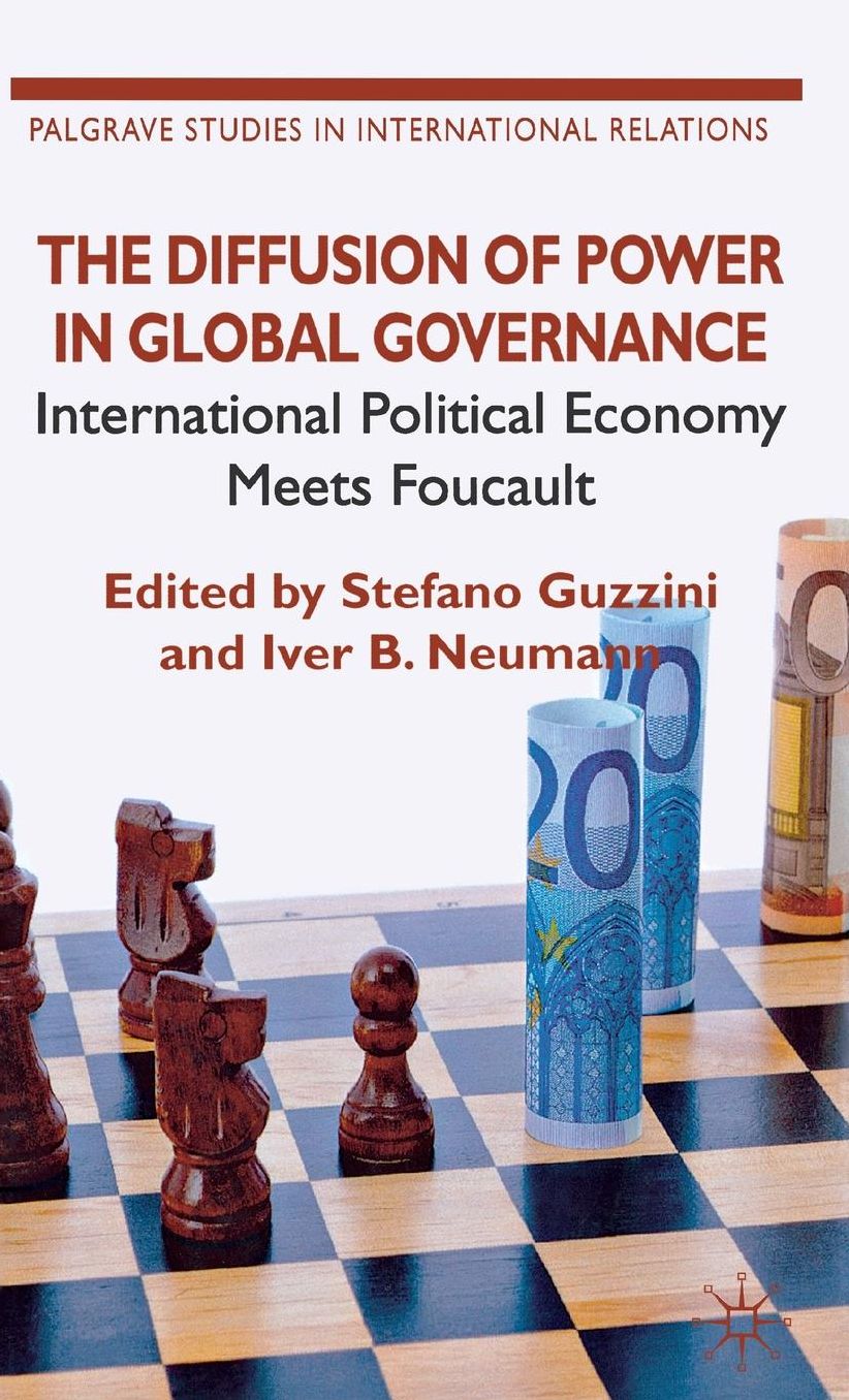 The Diffusion of Power in Global Governance: International Political Economy meets Foucault