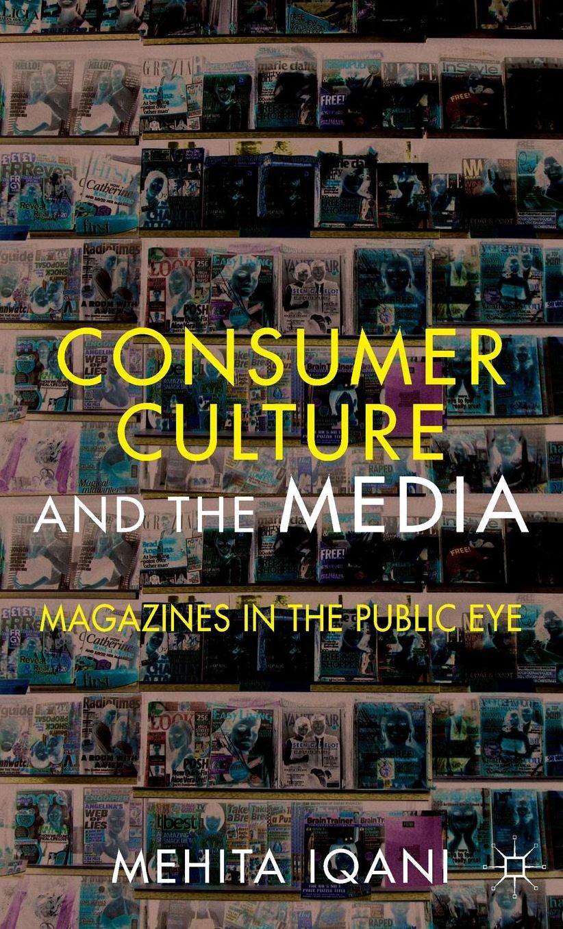 Consumer Culture and the Media: Magazines in the Public Eye