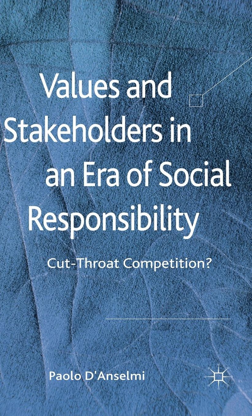 Values and Stakeholders in an Era of Social Responsibility: Cut-Throat Competition?