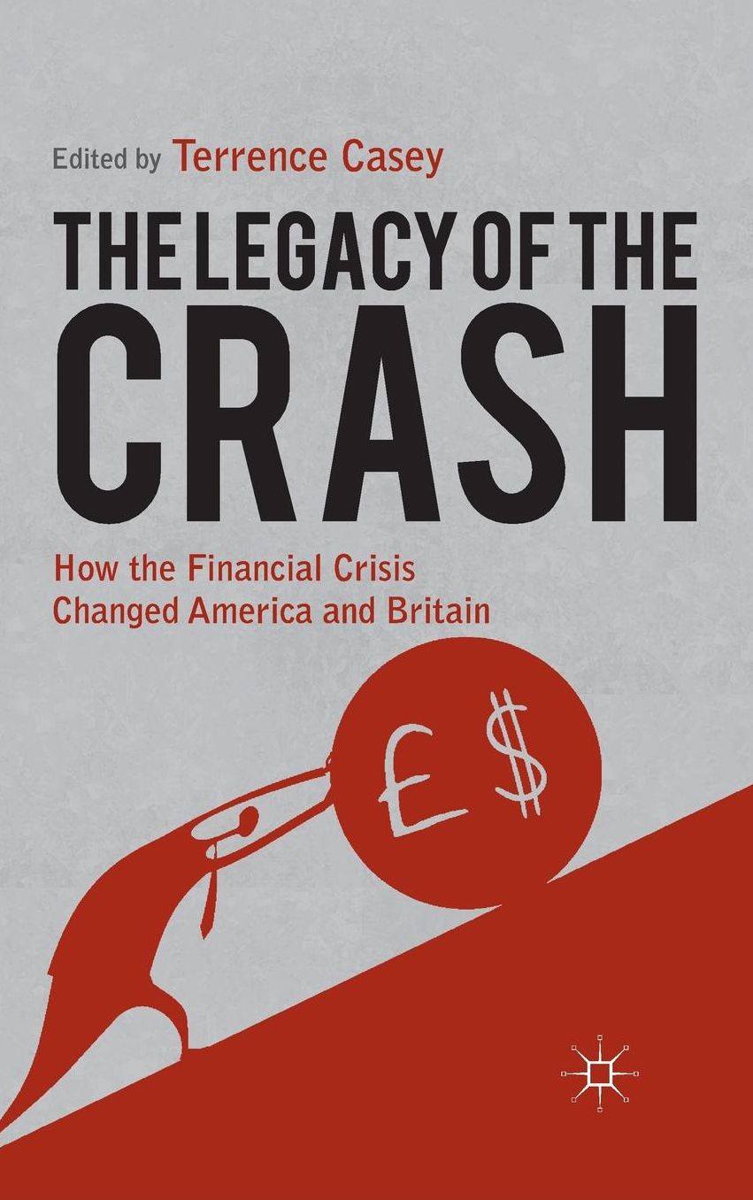 The Legacy of the Crash: How the Financial Crisis Changed America and Britain