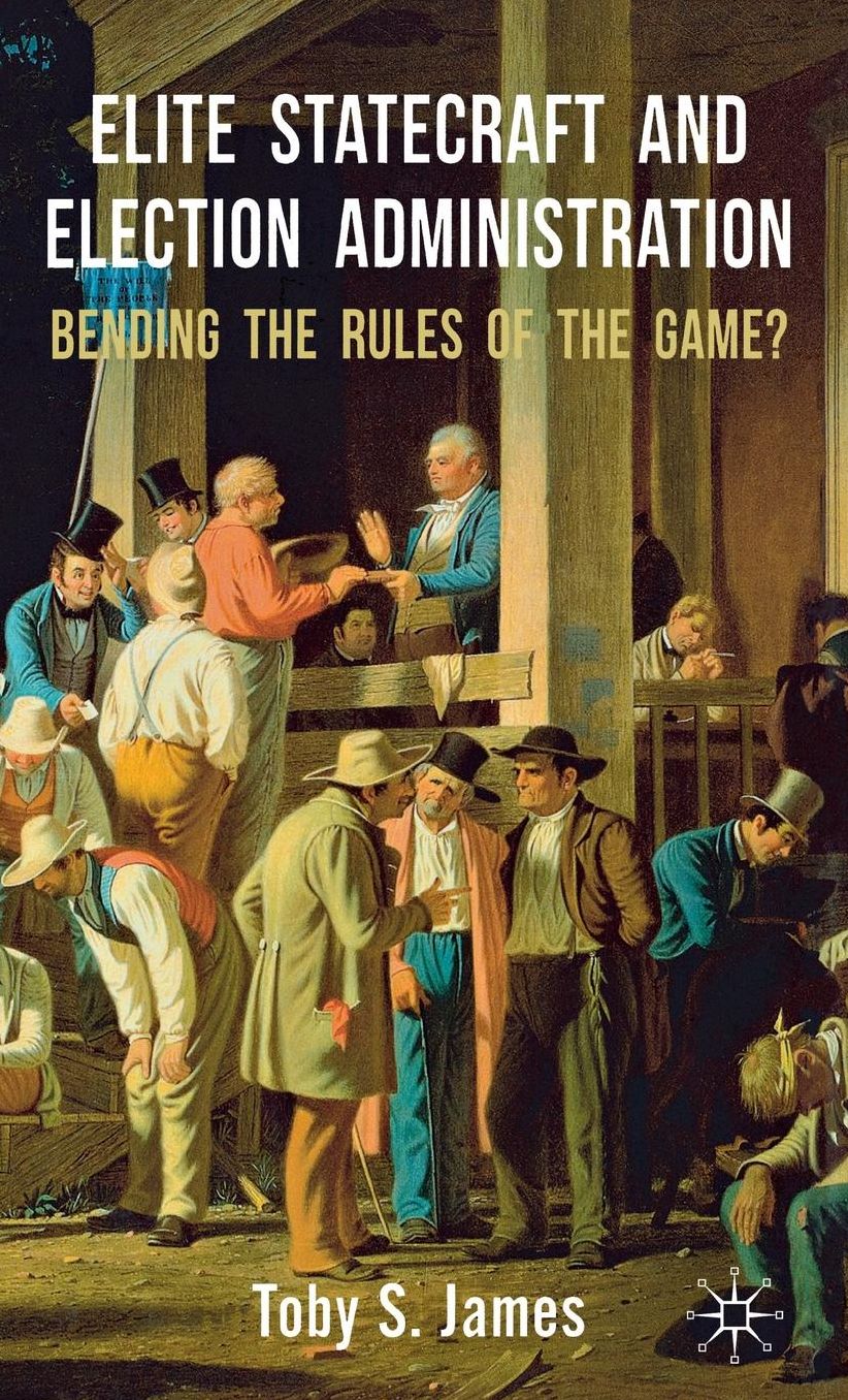 Elite Statecraft and Election Administration: Bending the Rules of the Game?