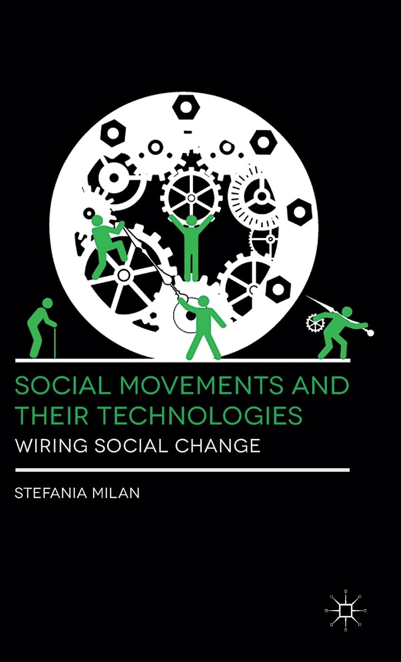 Social Movements and Their Technologies: Wiring Social Change