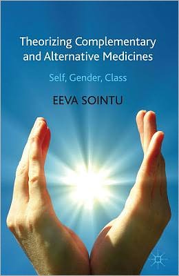 Theorizing Complementary and Alternative Medicines: Wellbeing, Self, Gender, Class