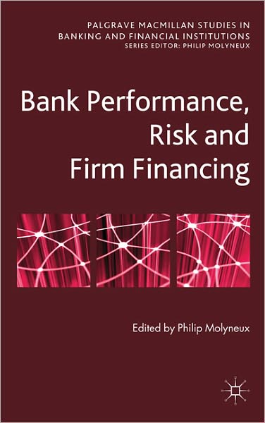 Bank Performance, Risk and Firm Financing