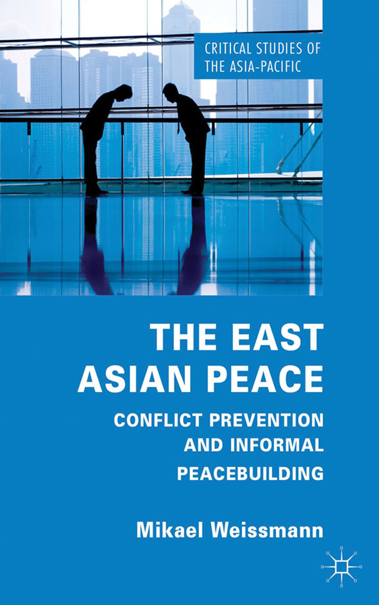 The East Asian Peace: Conflict Prevention and Informal Peacebuilding