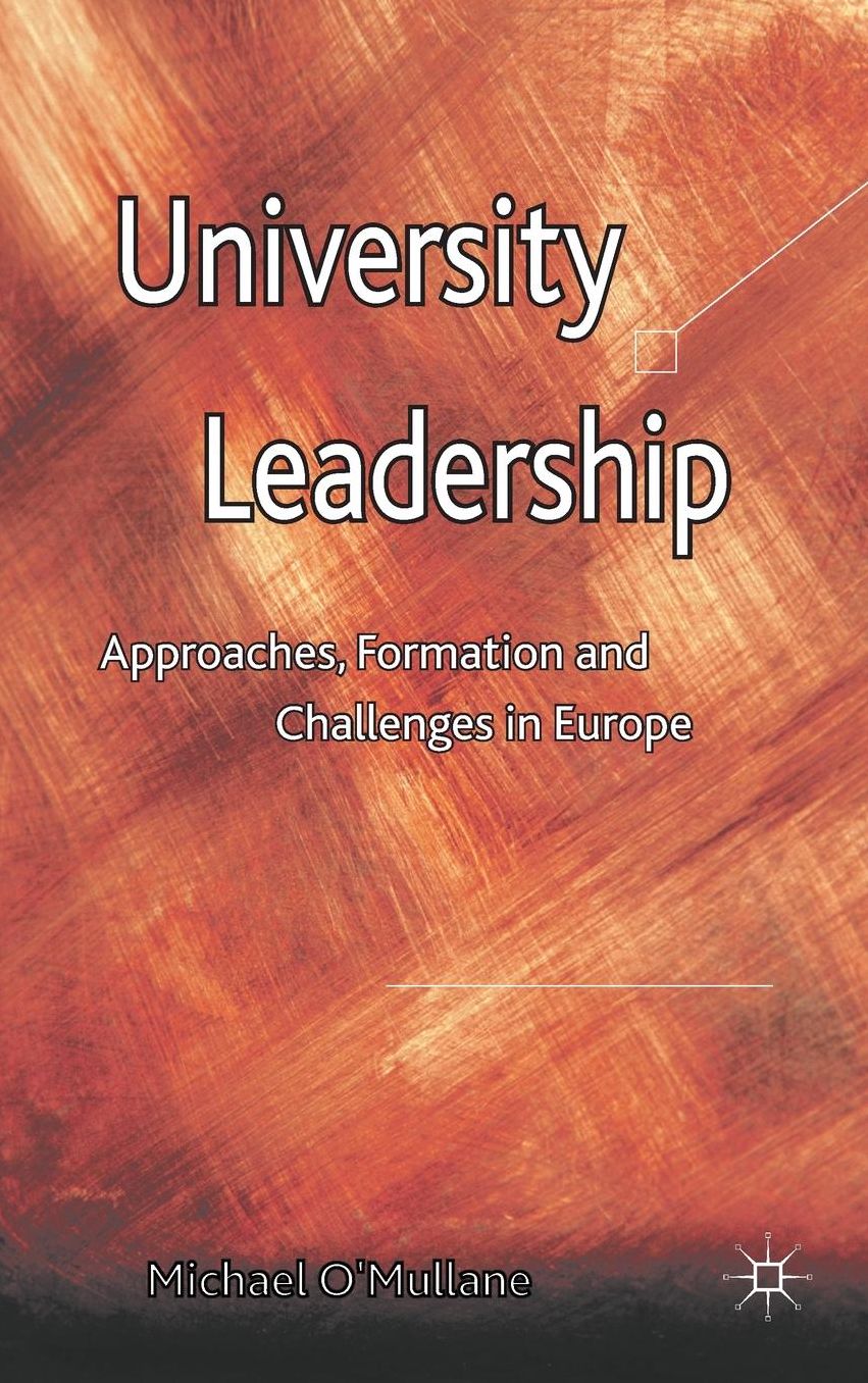 University Leadership: Approaches, Formation and Challenges in Europe