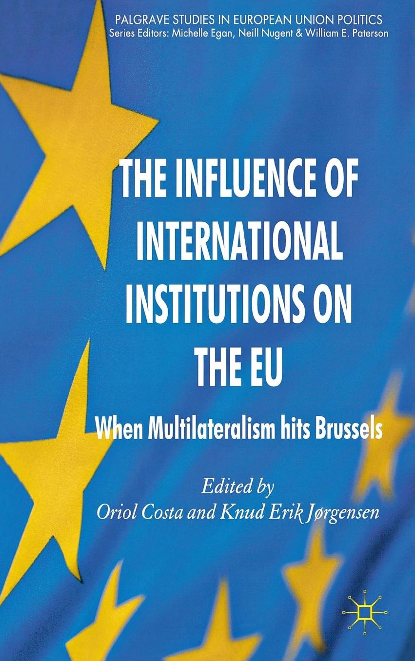 The Influence of International Institutions on the EU: When Multilateralism hits Brussels