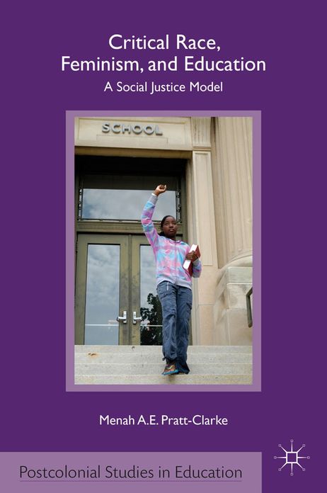 Critical Race, Feminism, and Education: A Social Justice Model