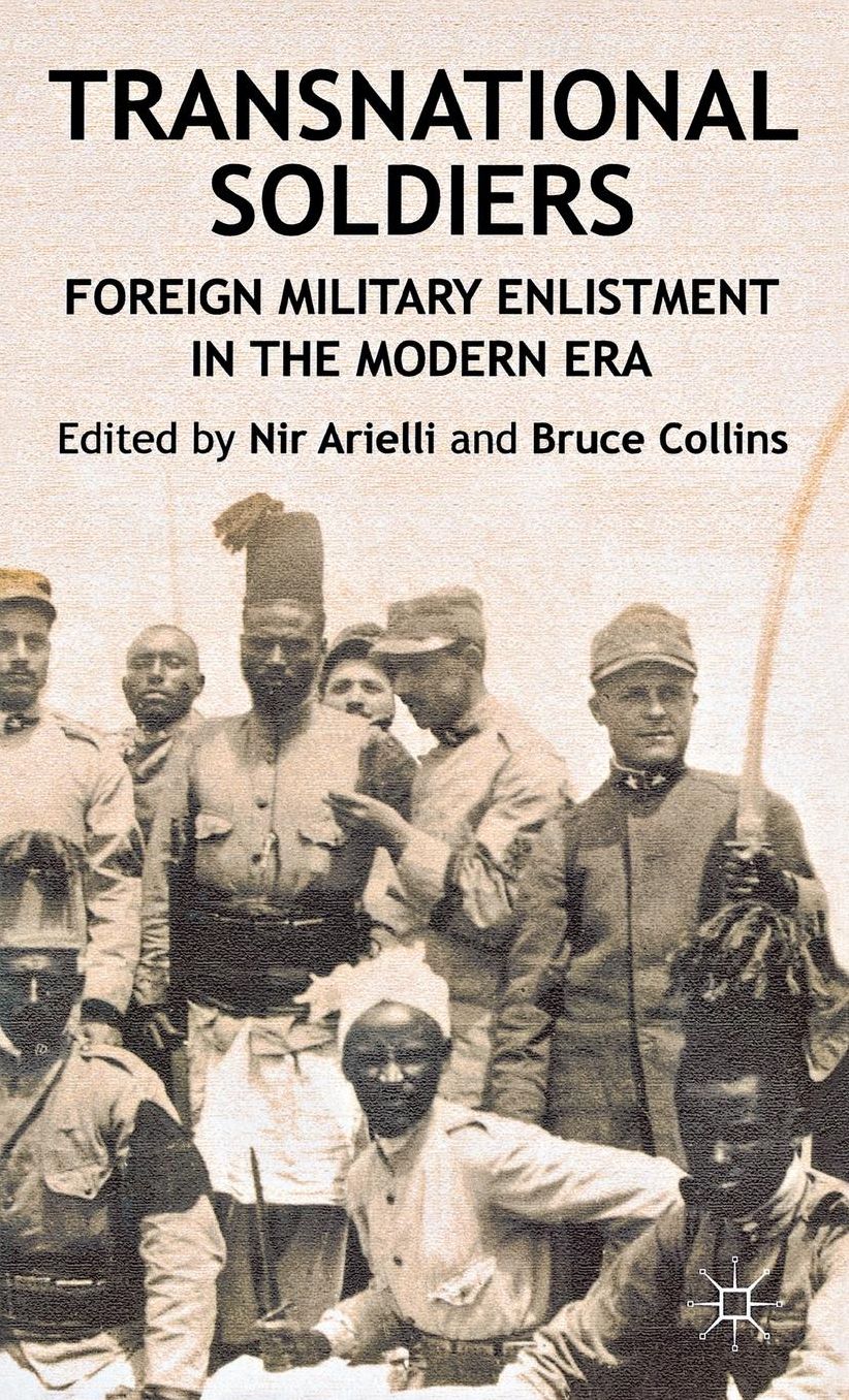 Transnational Soldiers: Foreign Military Enlistment in the Modern Era