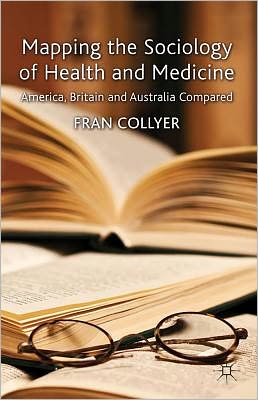 Mapping the Sociology of Health and Medicine: America, Britain and Australia Compared