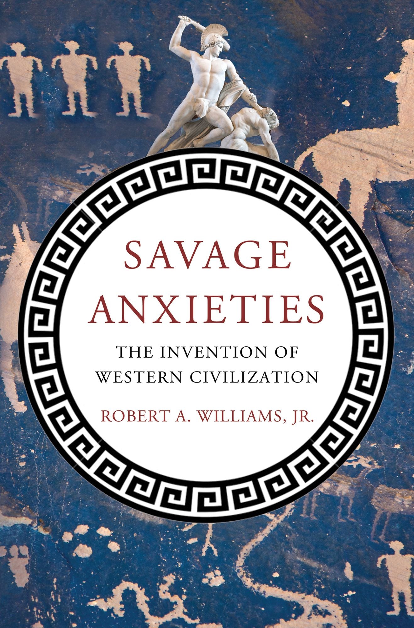 Savage Anxieties: The Invention of Western Civilization