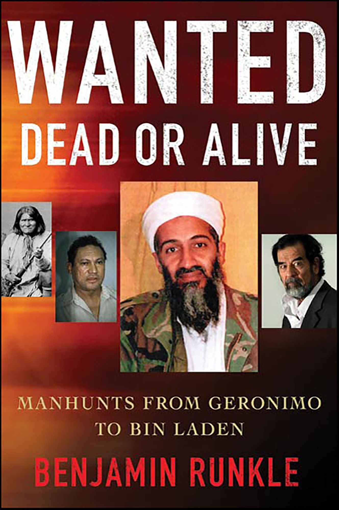 Wanted Dead or Alive: Manhunts from Geronimo to Bin Laden