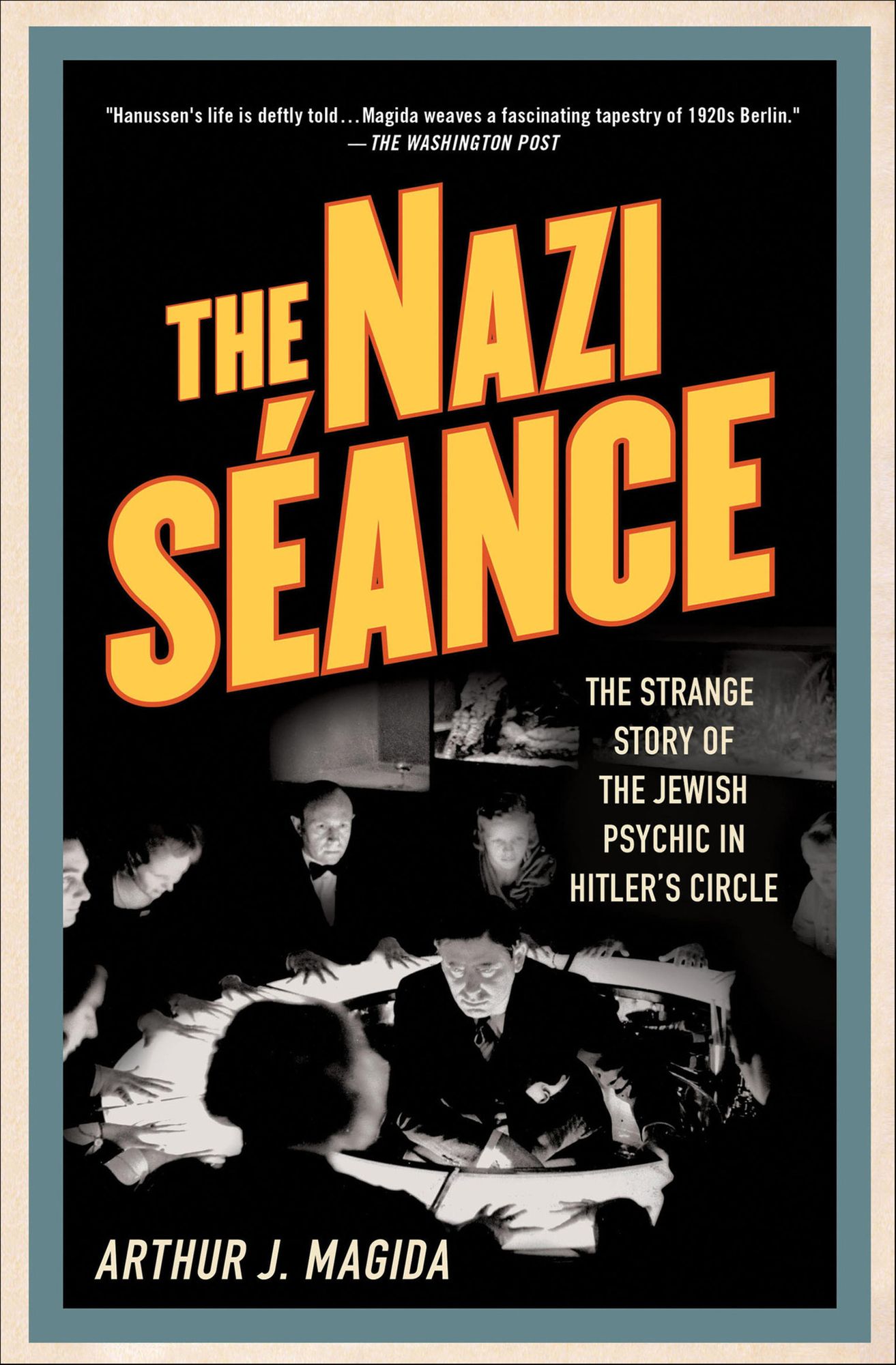 The Nazi Séance: The Strange Story of the Jewish Psychic in Hitler's Circle