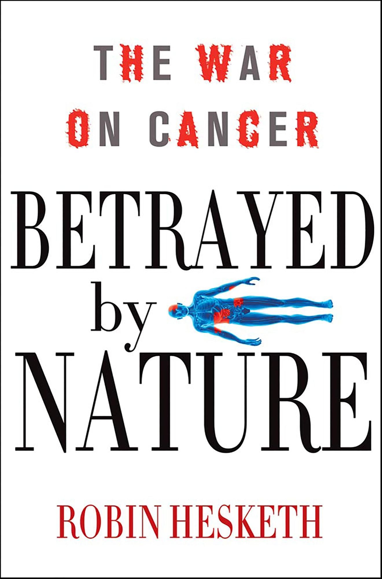 Betrayed by Nature: The War on Cancer