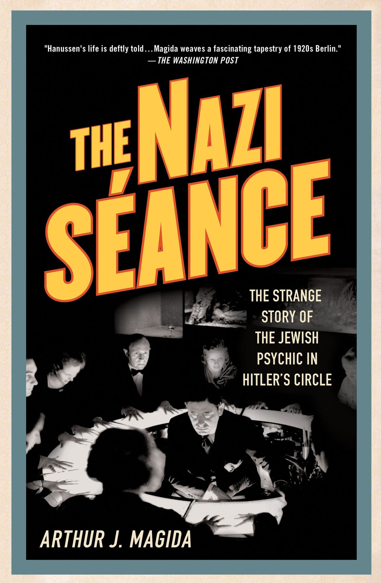 The Nazi Seance: The Strange Story of the Jewish Psychic in Hitler's Circle