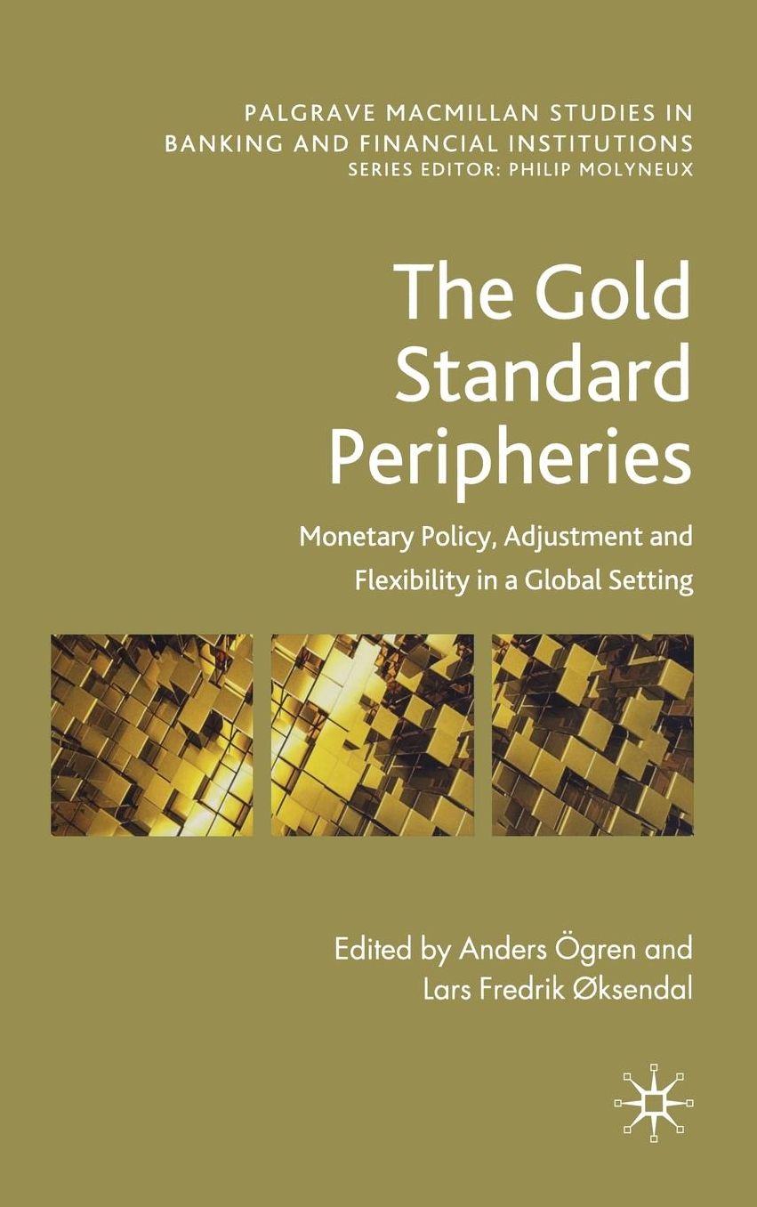 The Gold Standard Peripheries: Monetary Policy, Adjustment and Flexibility in a Global Setting