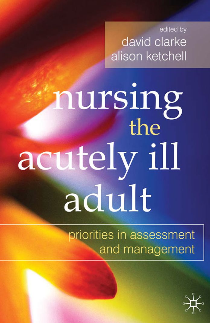 Nursing the Acutely Ill Adult: Priorities in Assessment and Management