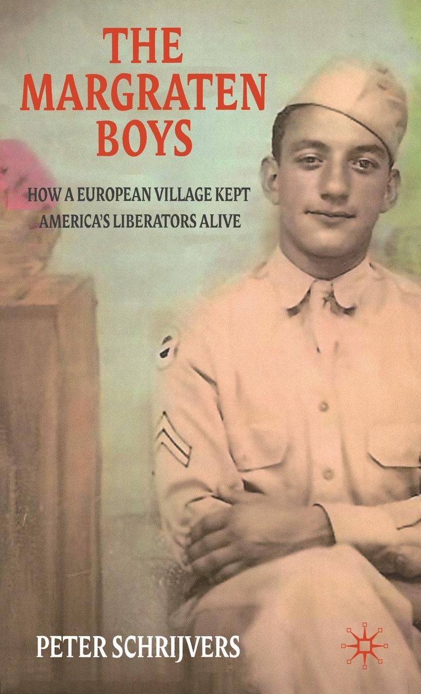 The Margraten Boys: How a European Village Kept America's Liberators Alive