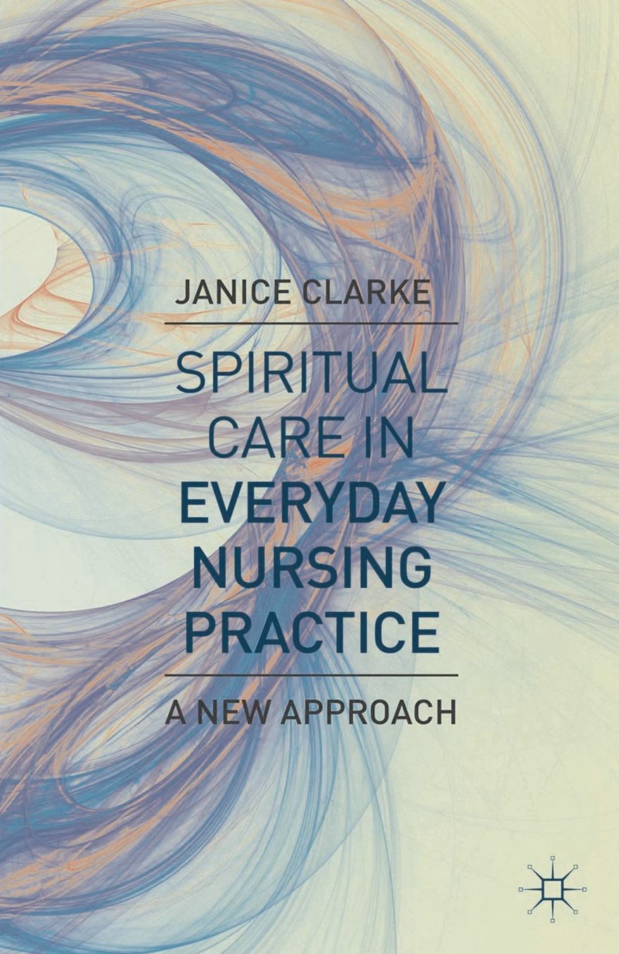 Spiritual Care in Everyday Nursing Practice: A New Approach