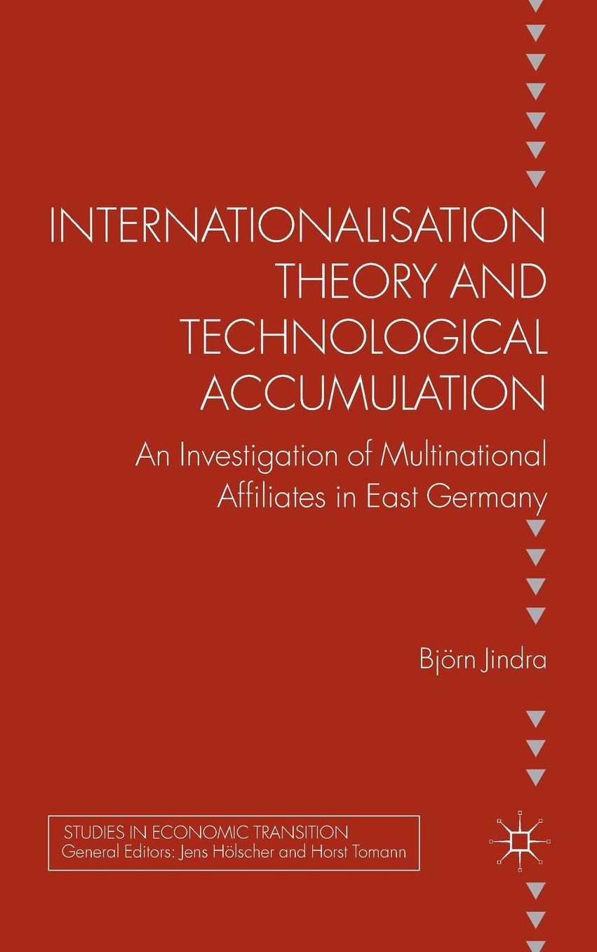 Internationalisation Theory and Technological Accumulation: An Investigation of Multinational Affiliates in East Germany