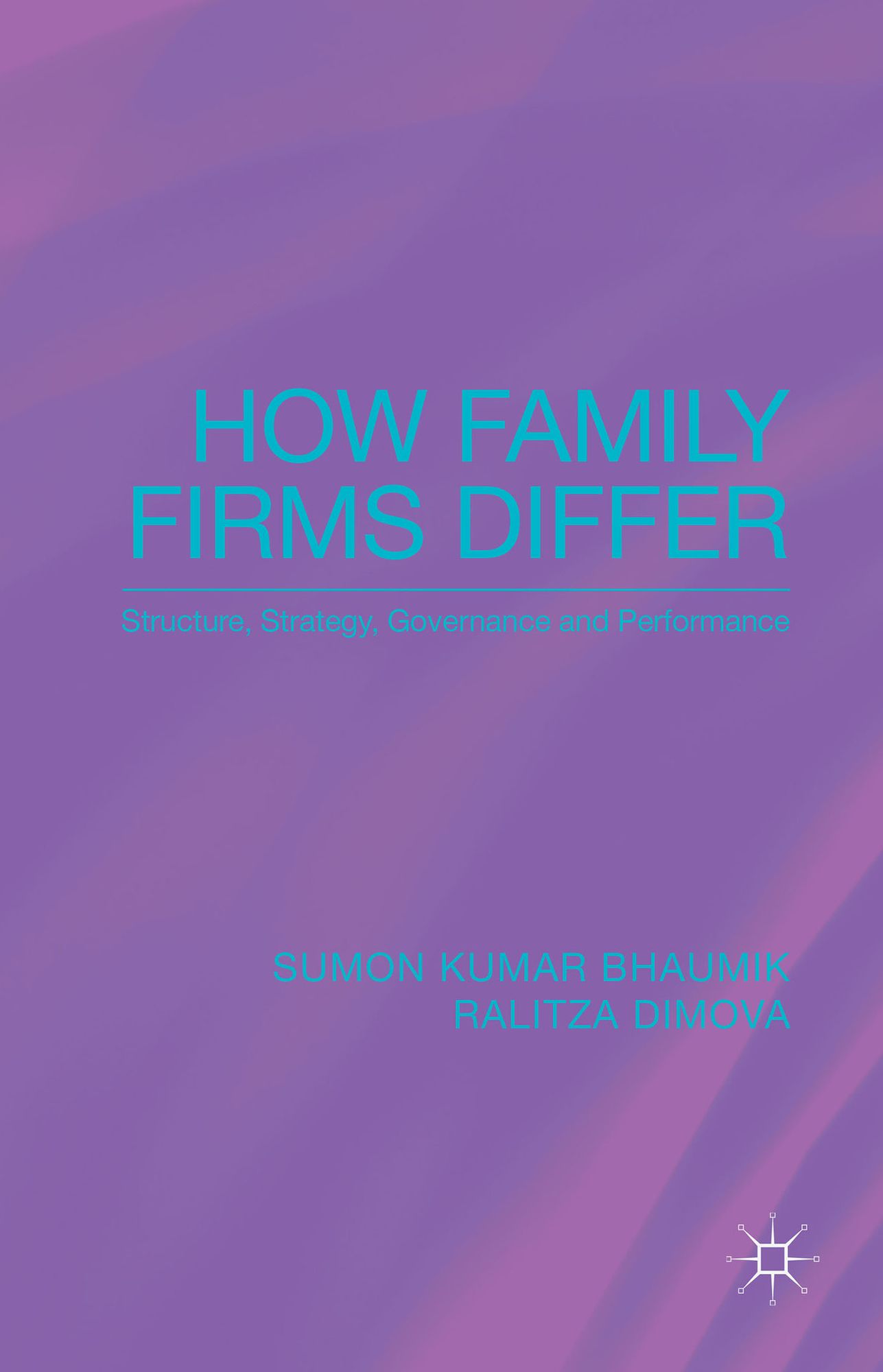 How Family Firms Differ: Structure, Strategy, Governance and Performance