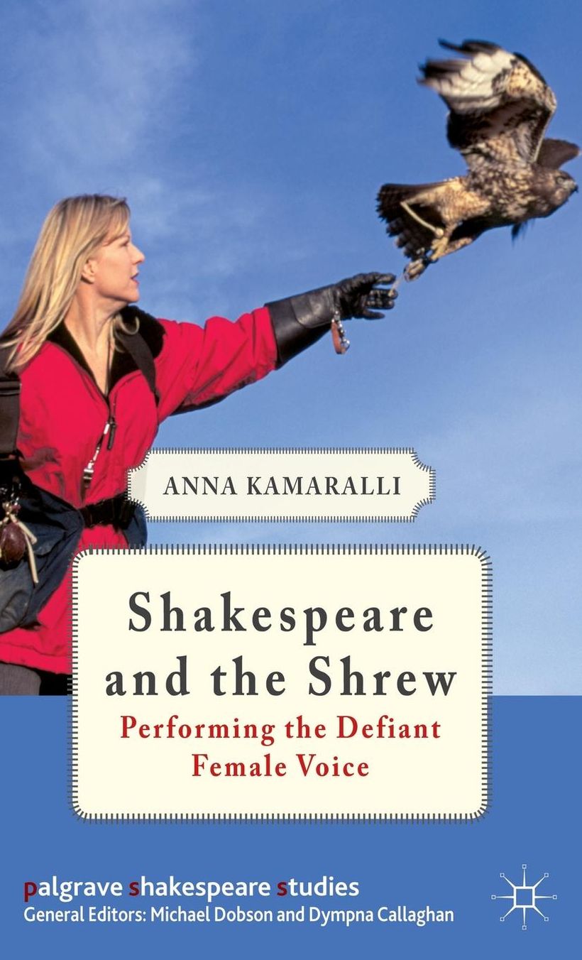Shakespeare and the Shrew: Performing the Defiant Female Voice