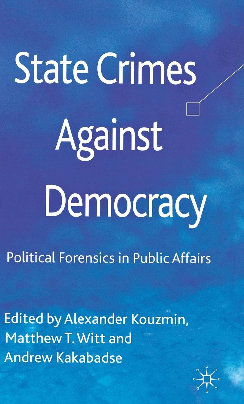 State Crimes Against Democracy: Political Forensics in Public Affairs