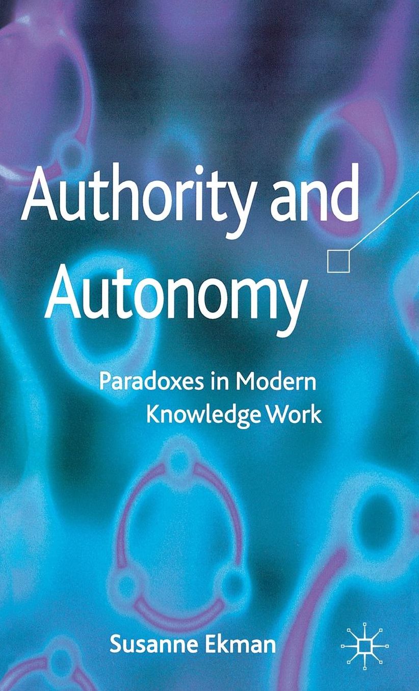 Authority and Autonomy: Paradoxes in Modern Knowledge Work