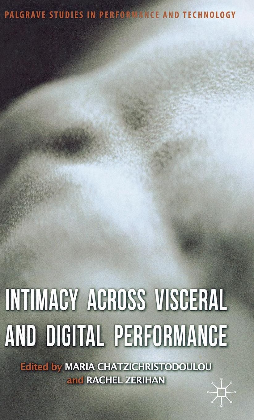 Intimacy Across Visceral and Digital Performance