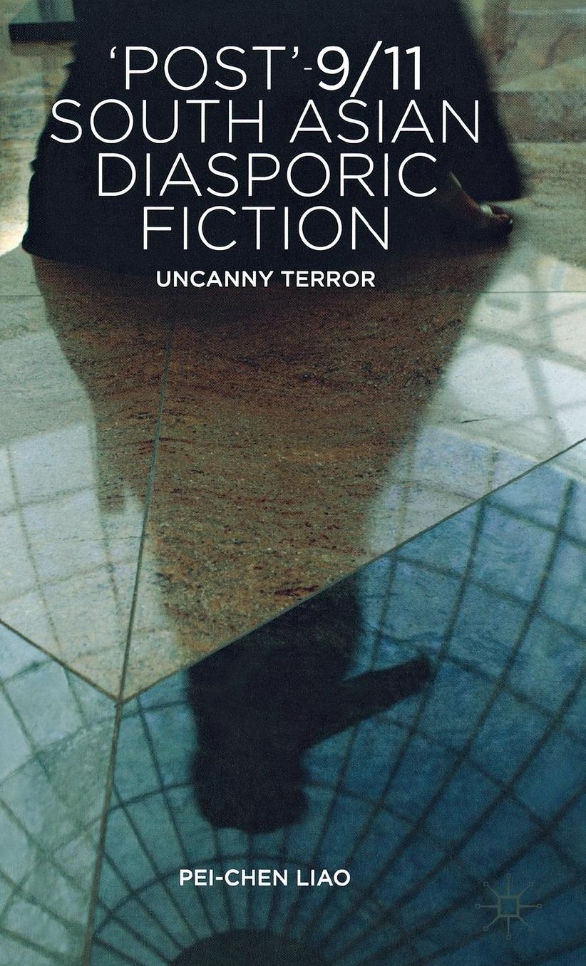 'Post'-9/11 South Asian Diasporic Fiction: Uncanny Terror